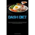thumbnail image 1 of Dash Diet: Comprehensive 21-Day Dash Diet Meal Plan, Valuable Strategies For Reducing Sodium Intake, And Nutritious Reci, (Paperback), 1 of 1