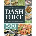 thumbnail image 1 of Dash Diet Cookbook for Beginners : 500 Wholesome Recipes for Balanced and Low Sodium Meals. The Complete Guide to Safely and Healthily Lowering High Blood Pressure. 21-Day Meal Plan Included (Paperback), 1 of 1