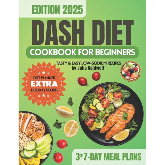 Dash Diet Cookbook Beginners Path: Intro DASH Diet Cookbook for Beginners: 170+ Low-Sodium Recipes for Lowering Blood Pressure and Weight Management, 7-day Meal , Book 1, (Paperback)