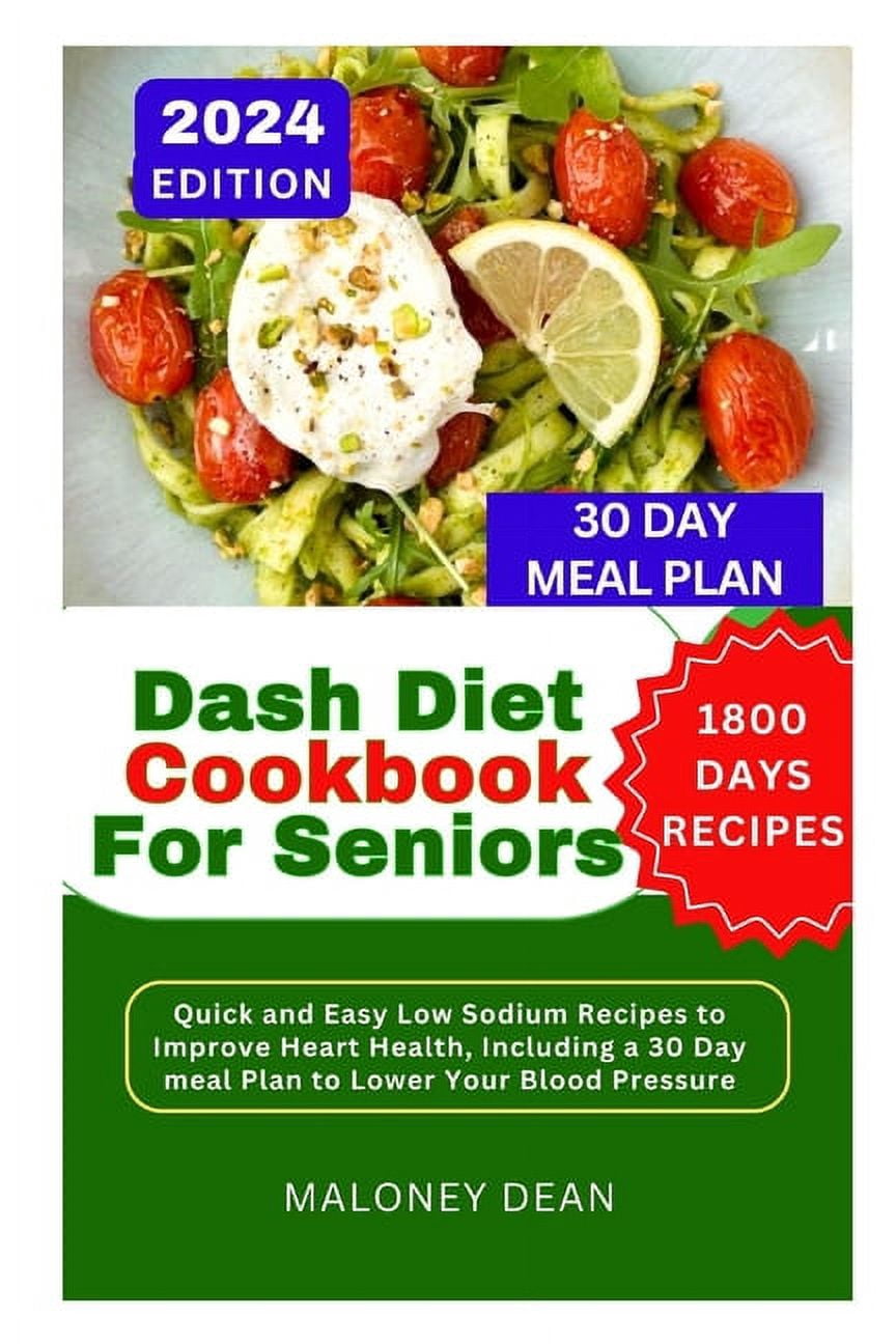 Quick Bread Cookbook Dash Diet Cookbook For Seniors: Quick and Easy Low Sodium Recipes to ...