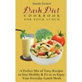 thumbnail image 1 of Dash Diet Cookbook For Your Lunch: A perfect mix of Tasty Recipes to stay healthy and fit or to enjoy your everyday Lunc, (Hardcover), 1 of 1