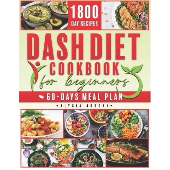 Dash Diet Cookbook for Beginners: 1800 Days of Simple, Scrumptious Recipes that Reduce Blood Pressure and Stimulate Weig, (Paperback)