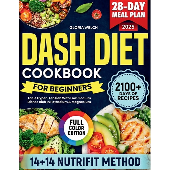 Dash Diet Cookbook for Beginners: Tacle Hyper-Tension With Low-Sodium Dishes Rich In Potassium & Magnesium, (Paperback)