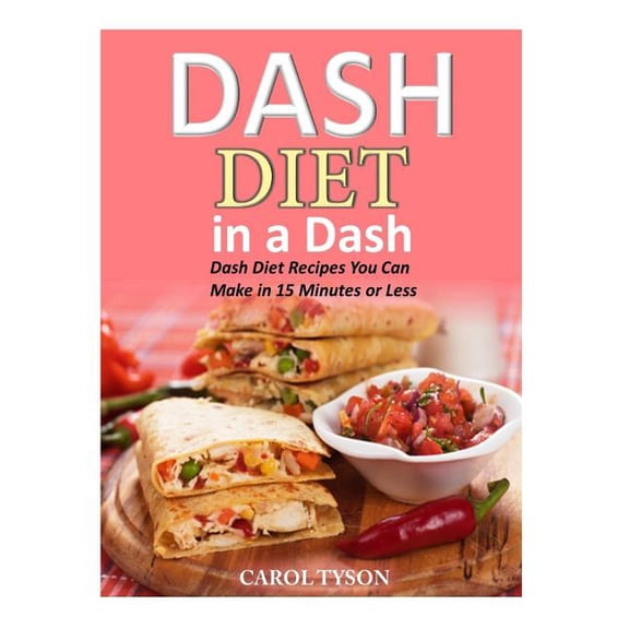 Dash Diet in a Dash: 20 Dash Diet Recipes You Can Make in 15 Minutes or Less (Paperback)