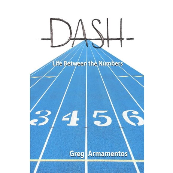 Dash -: Life Between the Numbers (Paperback)