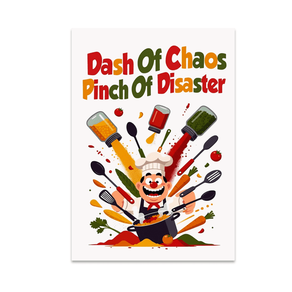 Dash Of Chaos Pinch Of Disaster - Kitchen Humor Enthusiast - 13x19 Poster Print
