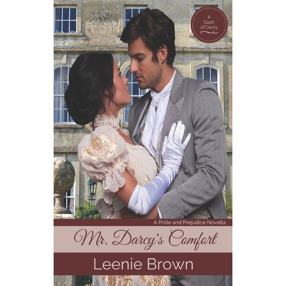 Dash of Darcy and Companions Collection Mr. Darcy's Comfort: A Pride and Prejudice Novella, Book 9, (Paperback)