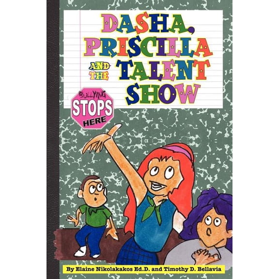 Dasha, Priscilla and the Talent Show: Bullying Stops Here!, (Paperback)