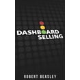 thumbnail image 1 of Dashboard Selling: The Systematic, Repeatable Approach for Driving More Sales (Paperback), 1 of 1