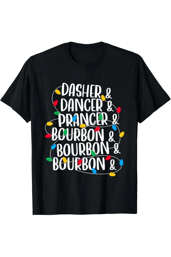Dasher Dancer Prancer and Bourbon Xmas Lights Holiday Drink Humor Unisex T-Shirt, S-5XL