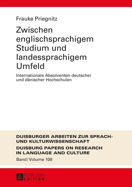Dask - Duisburger Arbeiten Zur Sprach- Und Kulturwissenschaft / Duisburg Papers On Research In Langu: Zwischen englischsprachigem Studium und landessprachigem Umfeld: Internationale Absolventen deutsc