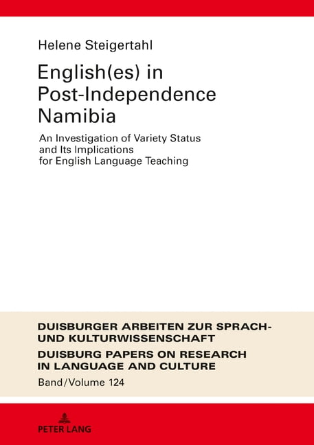 Dask - Duisburger Arbeiten Zur Sprach- Und Kulturwissenschaft / Duisburg Papers On Research In Langu: English(es) in Post-Independence Namibia: An Investigation of Variety Status and Its Implications