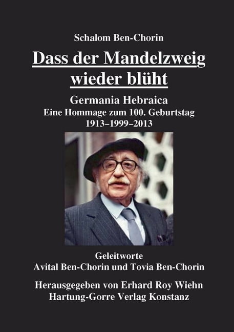 Dass der Mandelzweig wieder blÃ¼ht: Germania Hebraica. Eine Hommage zum 100. Geburtstag. 1913-1999-2013, (Paperback)