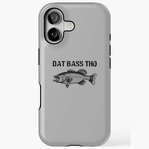 Dat Bass Tho Funny Fishing Humor Quote iPhone Tough Case with iPhone 11 to 17 Pro Max