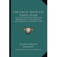 thumbnail image 1 of DAT Grote Hoog Un Hawel-Book: DAT Sund Dichtels, Rymels Un Burenspillen in Hamborger Plattduudscher Mundart (1827) Paperback, 1 of 1