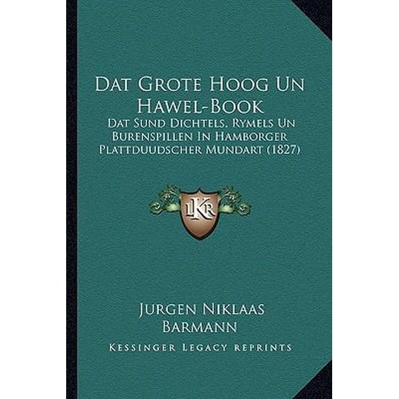 DAT Grote Hoog Un Hawel-Book: DAT Sund Dichtels, Rymels Un Burenspillen in Hamborger Plattduudscher Mundart (1827) Paperback