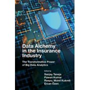 Data Alchemy in the Insurance Industry The Transformative Power of Big Data Analytics, Hardcover