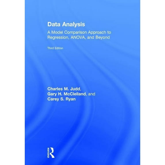 Data Analysis: A Model Comparison Approach to Regression, Anova, and Beyond, Third Edition, (Hardcover)