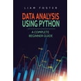 thumbnail image 1 of Data Analysis Using Python: A Complete Beginner Guide, (Paperback), 1 of 1