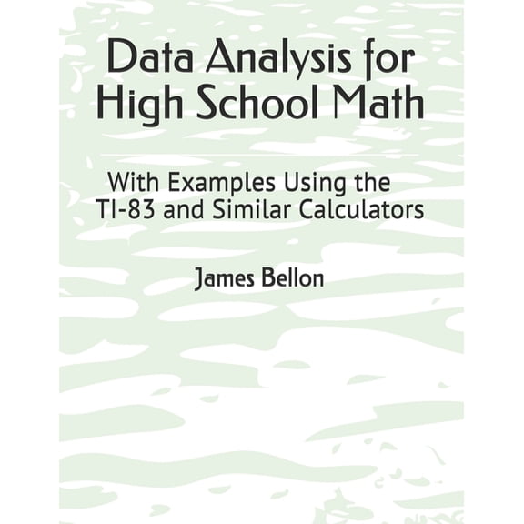 Data Analysis for High School Math: With Examples Using the TI-83 and Similar Calculators (Paperback)