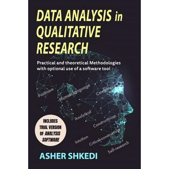 Data Analysis in Qualitative Research: Practical and Theoretical Methodologies with Optional Use of a Software Tool