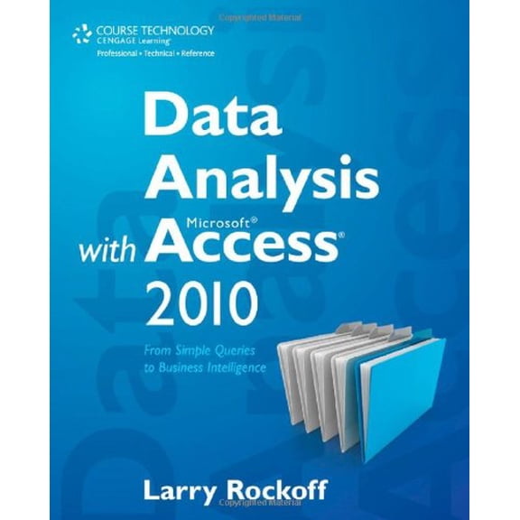 Pre-Owned Data Analysis with Microsoft Access 2010: From Simple Queries to Business Intelligence