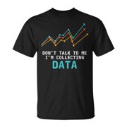 Data Analyst Collecting Data Digital Input Data Scientist Tshirt