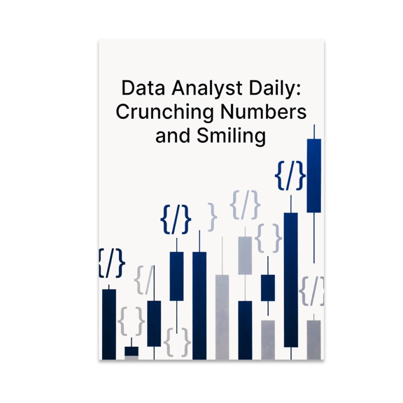 Data Analyst Daily: Crunching Numbers and Smiling - Data Analyst - 13x19 Poster Print