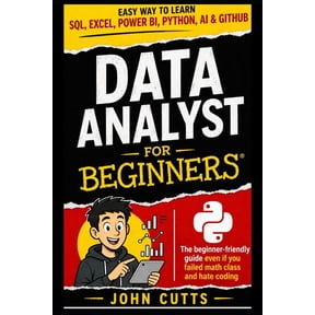 Claude AI Beginnings Data Analyst For Beginners: Easy Way to Learn Sql, Excel, Power Bi, Python, AI & Github - Even If You Failed Math Class , Book 1, (Paperback)