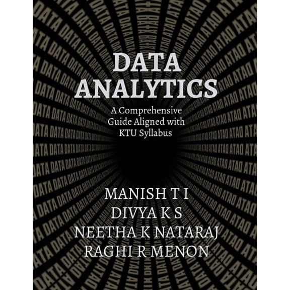 Data Analytics: A Comprehensive Guide Aligned with the KTU Syllabus, (Paperback)