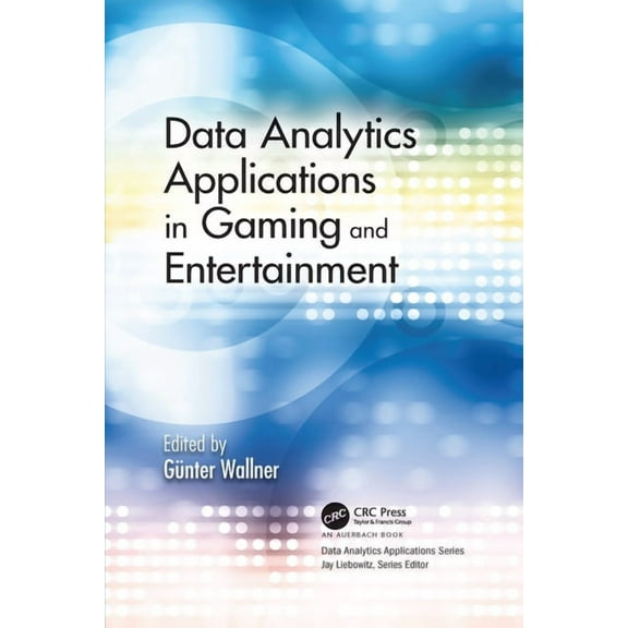 Data Analytics Applications: Data Analytics Applications in Gaming and Entertainment (Paperback)