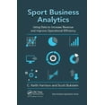 thumbnail image 1 of Data Analytics Applications Sport Business Analytics: Using Data to Increase Revenue and Improve Operational Efficiency, (Paperback), 1 of 1