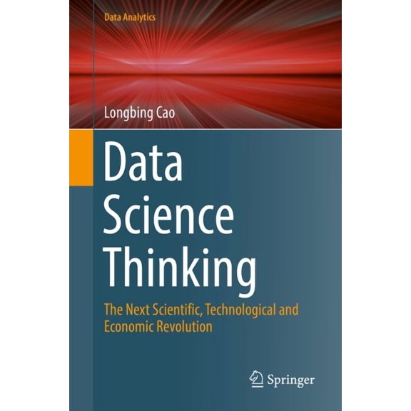 Data Analytics Data Science Thinking: The Next Scientific, Technological and Economic Revolution, (Hardcover)
