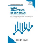 Self-Learning Management Data Analytics Essentials You Always Wanted To Know A Practical Guide to Data Analysis Tools and Techniques, Big Data, Paperback
