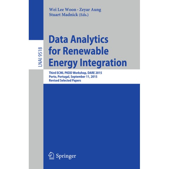 Data Analytics for Renewable Energy Integration: Third Ecml Pkdd Workshop, Dare 2015, Porto, Portugal, September 11, 201, (Paperback)