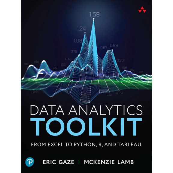 Data Analytics Toolkit: From Excel to Python, R, and Tableau, (Paperback)
