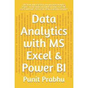 Data Analytics with MS Excel & Power BI This book will transform you into Data Analytics Expert . In this book you , Paperback