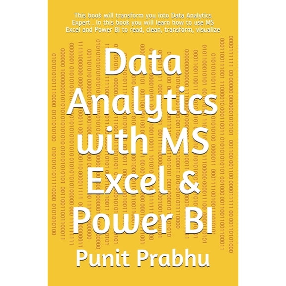 Data Analytics with MS Excel & Power BI: This book will transform you into Data Analytics Expert . In this book you , (Paperback)