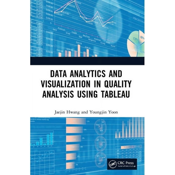 Data Analytics and Visualization in Quality Analysis using Tableau, (Paperback)