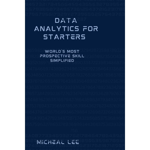 Data Analytics for Starters: World's Most Prospective Skill Simplified, (Paperback)