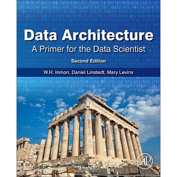 Data Architecture: A Primer for the Data Scientist: A Primer for the Data Scientist, (Paperback)