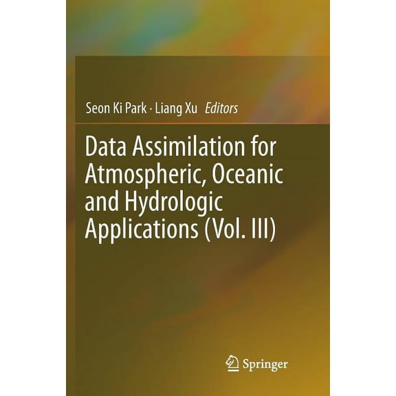 Data Assimilation for Atmospheric, Oceanic and Hydrologic Applications (Vol. III), (Paperback)