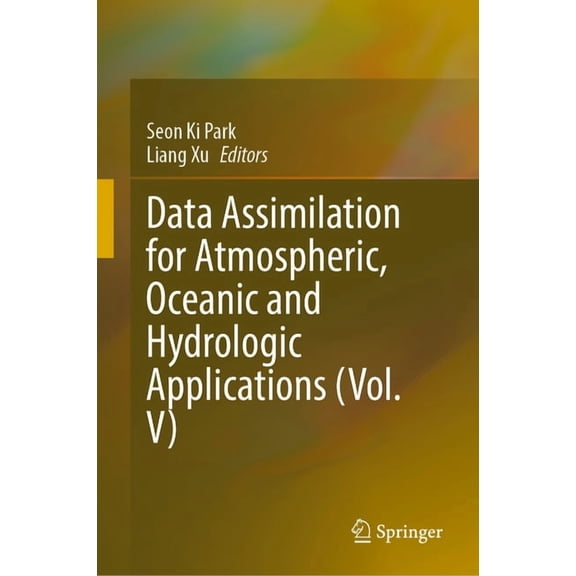 Data Assimilation for Atmospheric, Oceanic and Hydrologic Applications (Vol. V), (Hardcover)