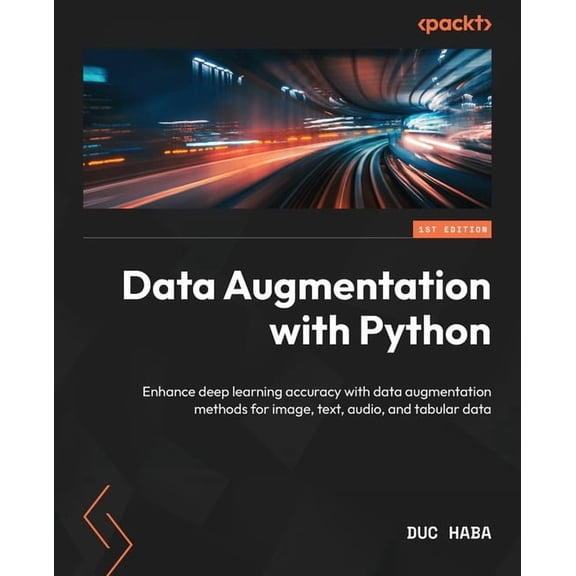 Data Augmentation with Python: Enhance deep learning accuracy with data augmentation methods for image, text, audio, and, (Paperback)