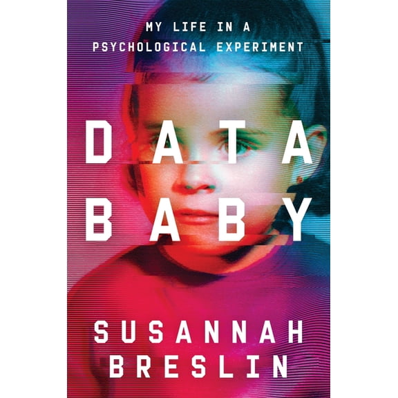 Data Baby: My Life in a Psychological Experiment, (Hardcover)