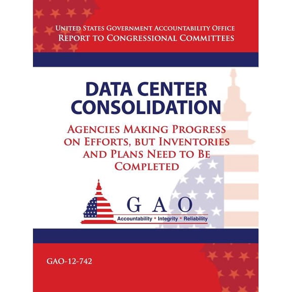 Data Center Consolidation : Agencies Making Progress on Efforts, but Inventories and Plans Need to Be Completed
