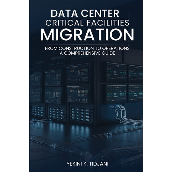 Data Center Critical Facilities Migration from Construction to Operations, (Paperback)