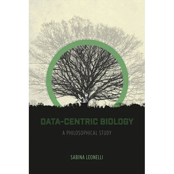 Data-Centric Biology : A Philosophical Study (Paperback)