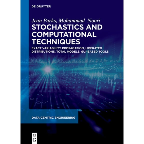 Data-Centric Engineering Stochastics and Computational Techniques: Exact Variability Propagation, Liberated Distributions, Total Models, Gui-Base, (Hardcover)