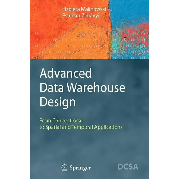 Data-Centric Systems and Applications Advanced Data Warehouse Design: From Conventional to Spatial and Temporal Applications, (Paperback)